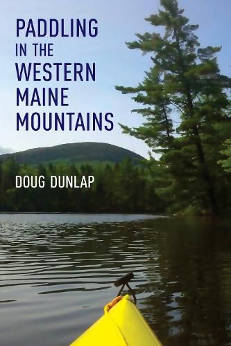 Cover image for Paddling in the Western Maine Mountains