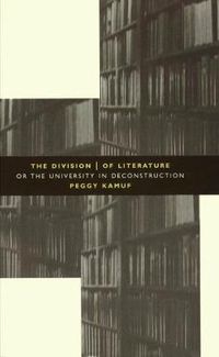 Cover image for The Division of Literature: Or the University in Deconstruction