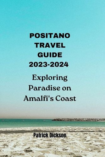 Positano Travel Guide 2023-2024