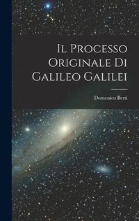 Cover image for Il Processo Originale di Galileo Galilei