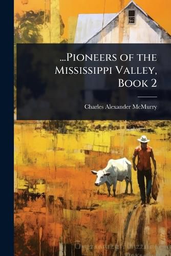 Cover image for ...Pioneers of the Mississippi Valley, Book 2