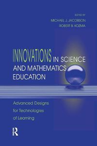 Cover image for Innovations in Science and Mathematics Education: Advanced Designs for Technologies of Learning