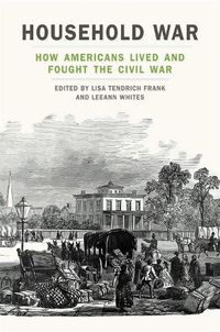 Cover image for Household War: How Americans Lived and Fought the Civil War