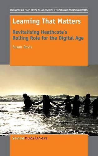 Cover image for Learning That Matters: Revitalising Heathcote's Rolling Role for the Digital Age