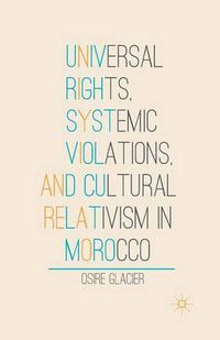 Cover image for Universal Rights, Systemic Violations, and Cultural Relativism in Morocco