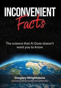 Cover image for Inconvenient Facts: The Science That Al Gore Doesn't Want You to Know