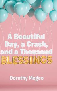 Cover image for A Beautiful Day, a Crash, and a Thousand Blessings