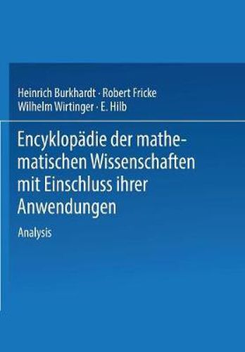 Encyklopadie Der Mathematischen Wissenschaften Mit Einschluss Ihrer Anwendungen: Zweiter Band in Drei Teilen Analysis