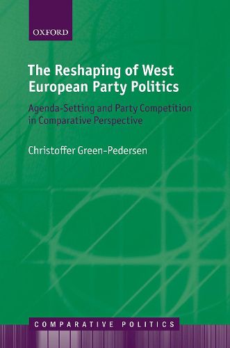 Cover image for The Reshaping of West European Party Politics: Agenda-Setting and Party Competition in Comparative Perspective