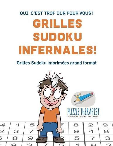 Grilles Sudoku infernales ! Oui, c'est trop dur pour vous ! Grilles Sudoku imprimees grand format