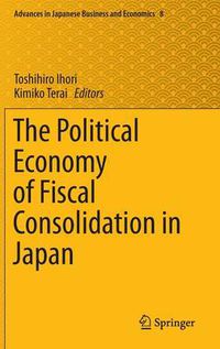 Cover image for The Political Economy of Fiscal Consolidation in Japan