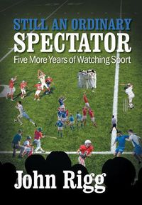 Cover image for Still an Ordinary Spectator: Five More Years of Watching Sport