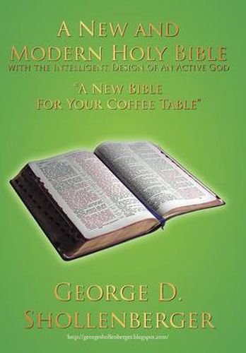 Cover image for A New and Modern Holy Bible with the Intelligent Design of An Active God: A New Bible For Your Coffee Table