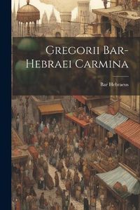 Cover image for Gregorii Bar-hebraei Carmina