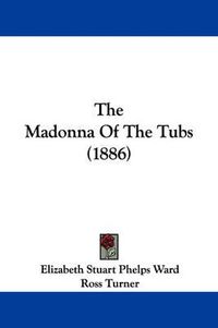 Cover image for The Madonna of the Tubs (1886)