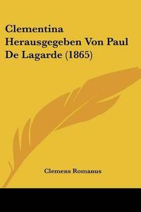 Cover image for Clementina Herausgegeben Von Paul de Lagarde (1865)