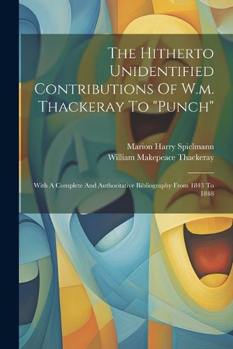 The Hitherto Unidentified Contributions Of W.m. Thackeray To "punch"