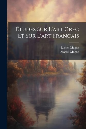 Cover image for Tudes Sur L'Art Grec Et Sur L'Art Francais: Mission de Grece 1894-1895