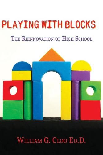 Cover image for Playing With Blocks: The Reinnovation Of High School