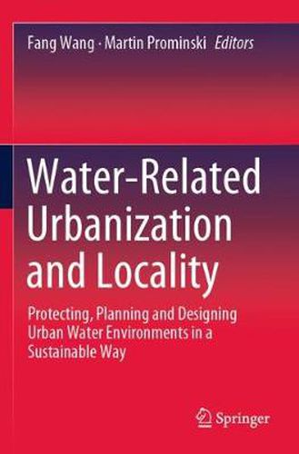 Cover image for Water-Related Urbanization and Locality: Protecting, Planning and Designing Urban Water Environments in a Sustainable Way