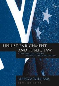 Cover image for Unjust Enrichment and Public Law: A Comparative Study of England, France and the EU