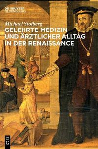 Cover image for Gelehrte Medizin Und AErztlicher Alltag in Der Renaissance