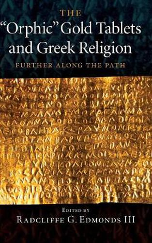 Cover image for The 'Orphic' Gold Tablets and Greek Religion: Further along the Path