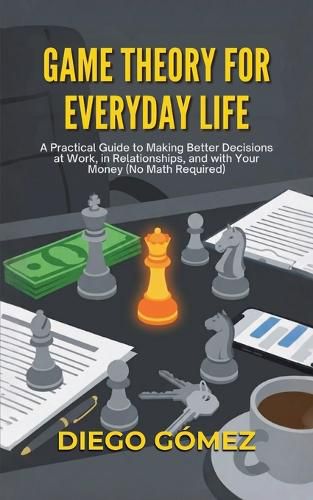 Cover image for Game Theory For Everyday Life
