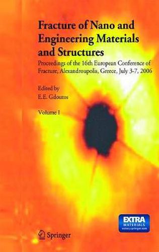Cover image for Fracture of Nano and Engineering Materials and Structures: Proceedings of the 16th European Conference of Fracture, Alexandroupolis, Greece, July 3-7, 2006