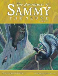 Cover image for The Adventures of Sammy the Skunk: Book 3