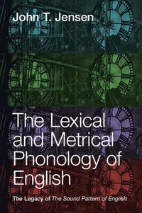 Cover image for The Lexical and Metrical Phonology of English: The Legacy of the Sound Pattern of English