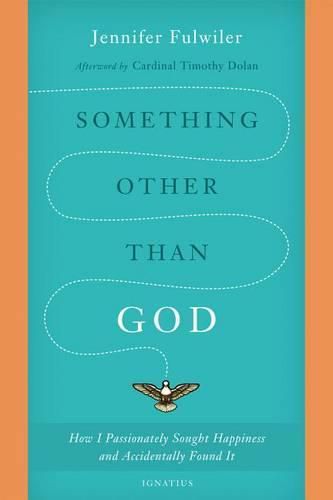 Cover image for Something Other Than God: How I Passionately Sought Happiness and Accidentally Found It