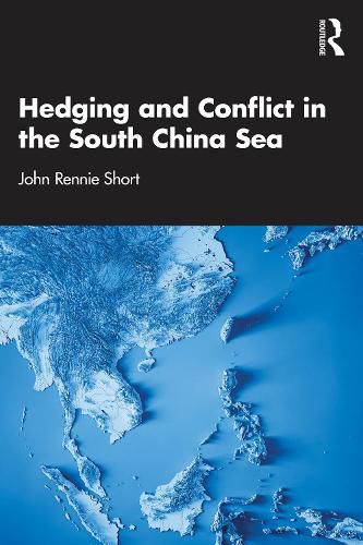 Cover image for Hedging and Conflict in the South China Sea