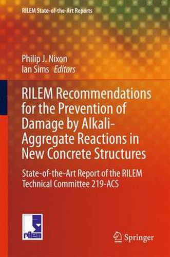 Cover image for RILEM Recommendations for the Prevention of Damage by Alkali-Aggregate Reactions in New Concrete Structures: State-of-the-Art Report of the RILEM Technical Committee 219-ACS