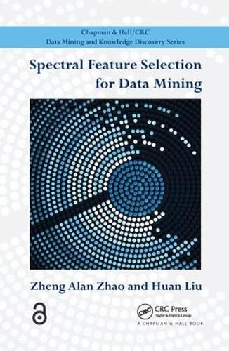 Cover image for Spectral Feature Selection for Data Mining