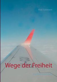 Cover image for Wege der Freiheit: my Pain your Gain