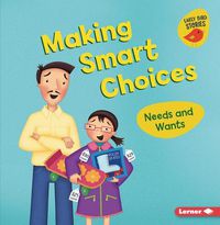 Cover image for Making Smart Choices: Needs and Wants