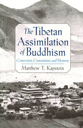 Cover image for The Tibetan Assimilation of Buddhism: Conversion, Contestation, and Memory