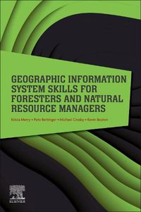 Cover image for Geographic Information System Skills for Foresters and Natural Resource Managers