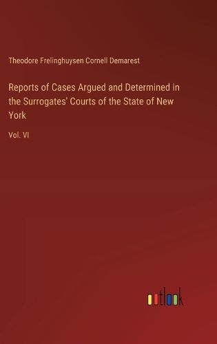 Reports of Cases Argued and Determined in the Surrogates' Courts of the State of New York