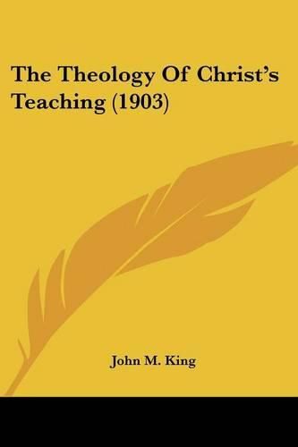 Cover image for The Theology of Christ's Teaching (1903)