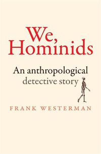 Cover image for We, Hominids: An Anthropological Detective Story