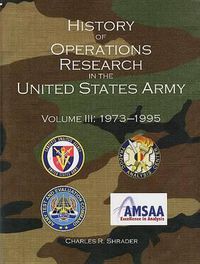 Cover image for History of Operations Research in the United States Army, V. 3, 1973-1995