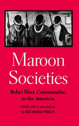 Cover image for Maroon Societies: Rebel Slave Communities in the Americas