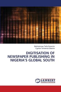 Cover image for Digitisation of Newspaper Publishing in Nigeria's Global South