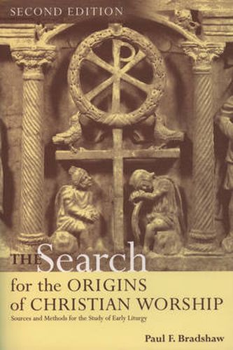 Cover image for The Search for the Origins of Christian Worship: Sources and Methods for the Study of Early Liturgy