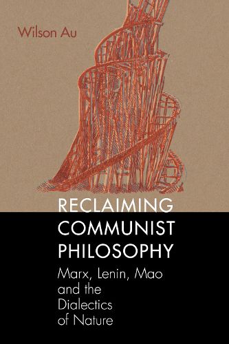 Cover image for Reclaiming Communist Philosophy: Marx, Lenin, Mao, and the Dialectics of Nature