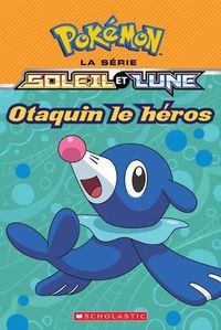 Cover image for Pokemon: La Serie Soleil Et Lune: Otaquin Le Heros