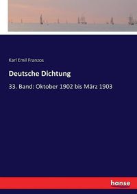Cover image for Deutsche Dichtung: 33. Band: Oktober 1902 bis Marz 1903