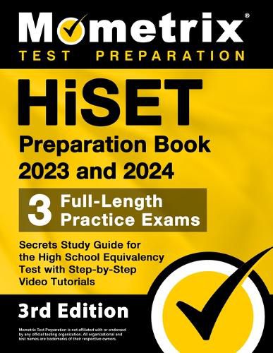 Cover image for Hiset Preparation Book 2023 and 2024 - 3 Full-Length Practice Exams, Secrets Study Guide for the High School Equivalency Test with Step-By-Step Video Tutorials